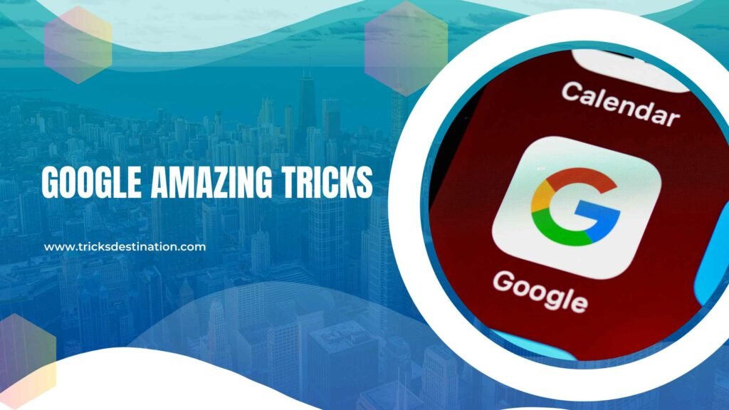 Google Amazing Tricks